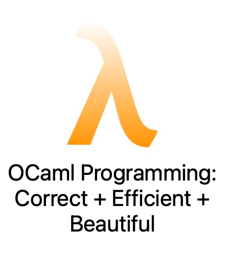 OCaml Programming: Correct + Efficient + Beautiful cover